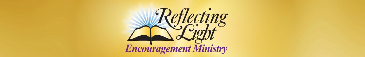 Reflecting Light Ministry — Hope, Encouragement and Comfort